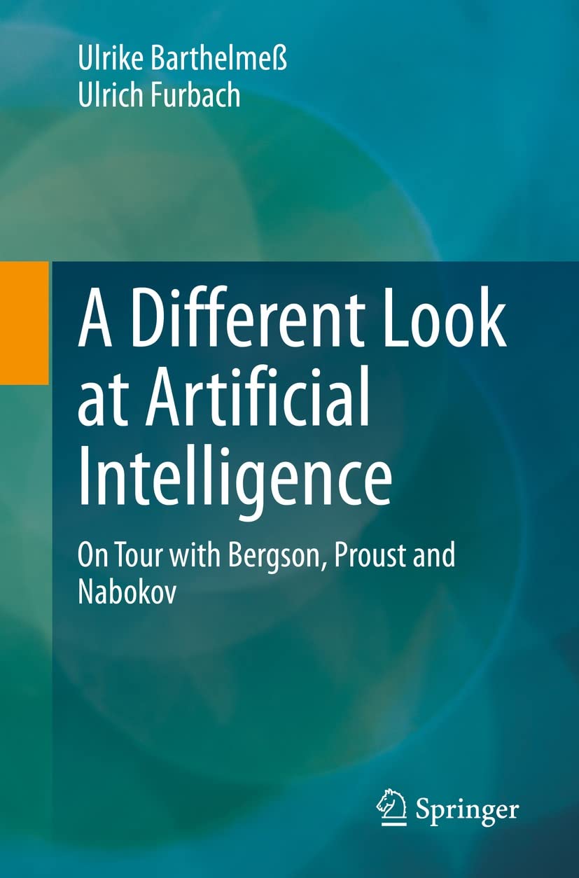 A Different Look at Artificial Intelligence: On Tour with Bergson, Proust and Nabokov (English Edition)