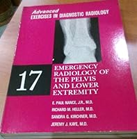 Emergency Radiology of the Pelvis and Lower Extremity (Advanced Exercises in Diagnostic Radiology ; 17) 0721666531 Book Cover