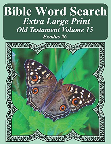 Bible Word Search Extra Large Print Old Testament Volume 15: Exodus #6 (Bible Word Search Puzzles For Adults Jumbo Print Butterfly Edition)