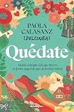 Quédate: Quizá el lugar del que huyes es justo aquel al que deberías volver (Novela)