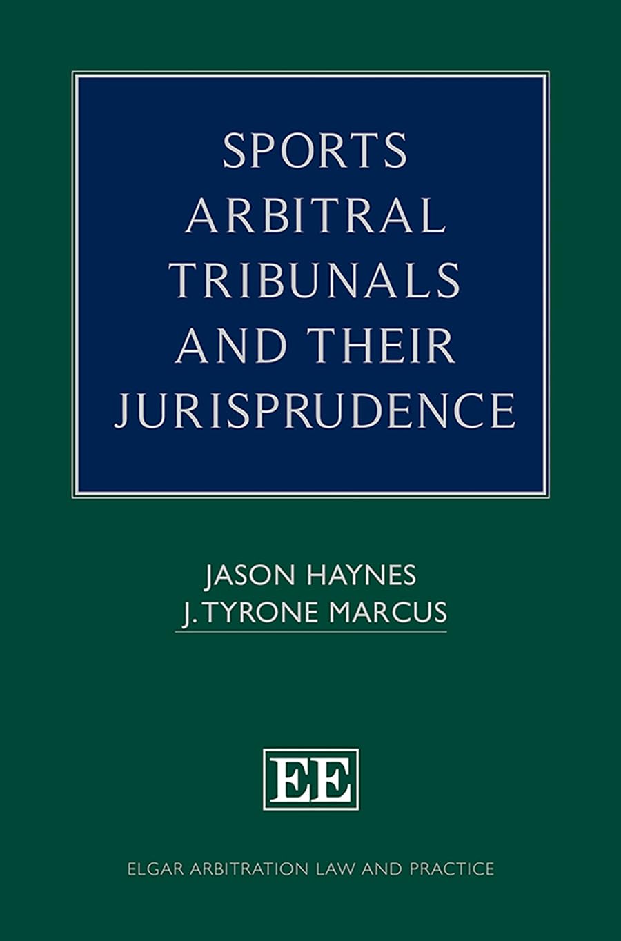 Sports Arbitral Tribunals and Their Jurisprudence (Elgar Arbitration Law and Practice series)