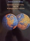 MIS 250 Information Systems Today Washington State University (Custom Textbook Lab Textbook)