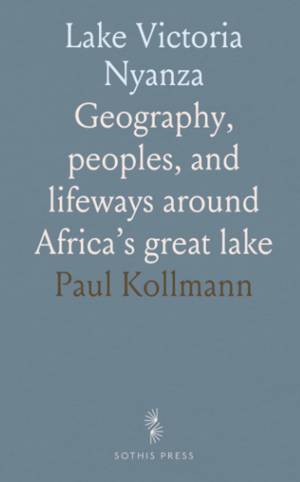 Lake Victoria Nyanza: Geography, peoples, and lifeways around Africa’s great lake