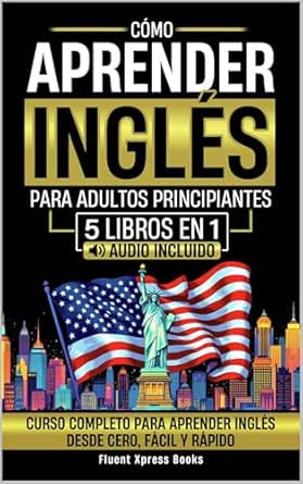 Cómo aprender Inglés desde cero: Guía completa + libros PDF gratuitos 5 Cómo Aprender Inglés Para Adultos Principiantes - 5 Libros en 1: ...
