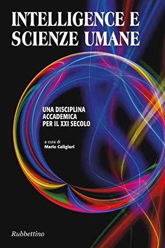 Intelligence e scienze umane. Una disciplina accademica per il XXI secolo Intelligence e scienze umane. Una disciplina accademica per il XXI secolo