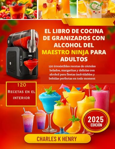 El Libro De Cocina De Granizados Con Alcohol Del Maestro: 120 irresistibles recetas de cócteles helados, margaritas y delicias con alcohol para fiestas inolvidables y bebidas perfectas en todo moment El Libro De Cocina De Granizados Con Alcohol Del Maestro: 120 irresistibles recetas de cócteles helados, margaritas y delicias con alcohol para fiestas inolvidables y bebidas perfectas en todo moment