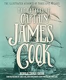 The Voyages of Captain James Cook: The Illustrated Accounts of Three Epic Pacific Voyages
