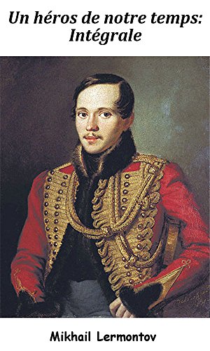 Télécharger Un héros de notre temps: l'intégrale (Annoté) PDF
