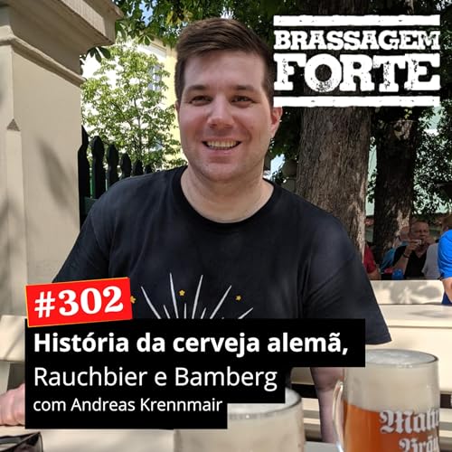 #302 - Cervejas alem&atilde;s hist&oacute;ricas, Bamberg e Rauchbier com Andreas Krennmair