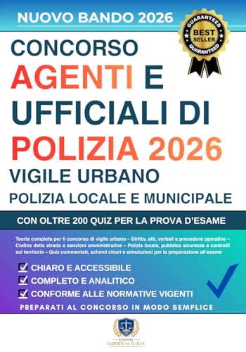 CONCORSO VIGILE URBANO - Tre Libri in Uno per Ufficiali di Polizia, Municipale, Locale e Provinciale: Manuale Completo, Chiaro e Aggiornato per la ... Con Oltre 200 Quiz e Spiegazioni Dettagliate