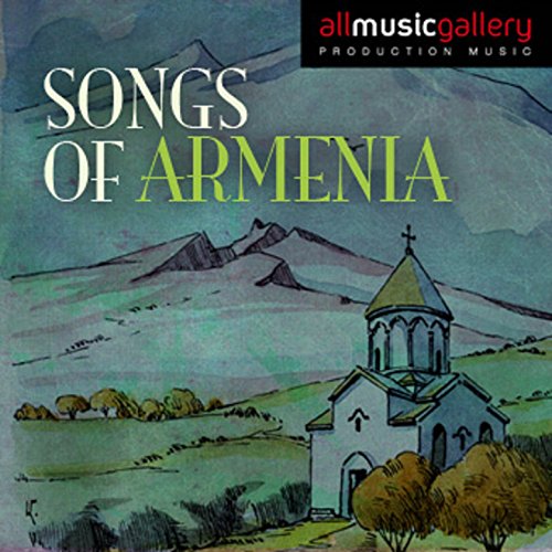 Songs of Armenia Traditional Armenian Folk Favorites