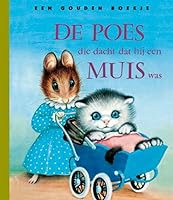 De poes die dacht dat hij een muis was: Gouden Boekje (Gouden Boekjes) 030710219X Book Cover