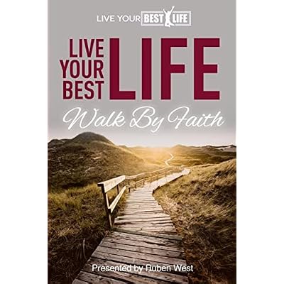 Live Your BEST Life:: Walk By Faith