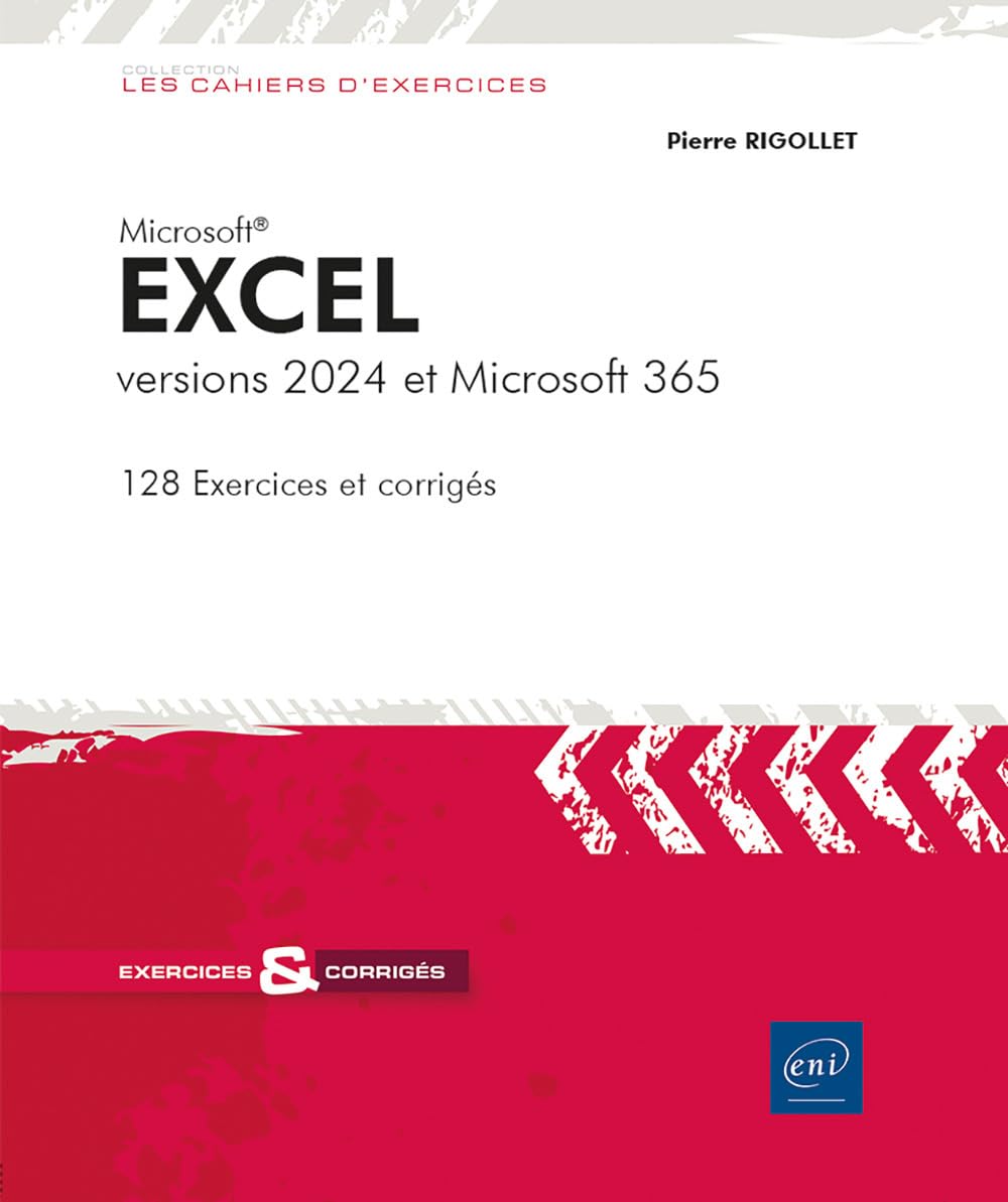 Excel: Versions 2024 et Microsoft 365. 128 exercices et corrigés