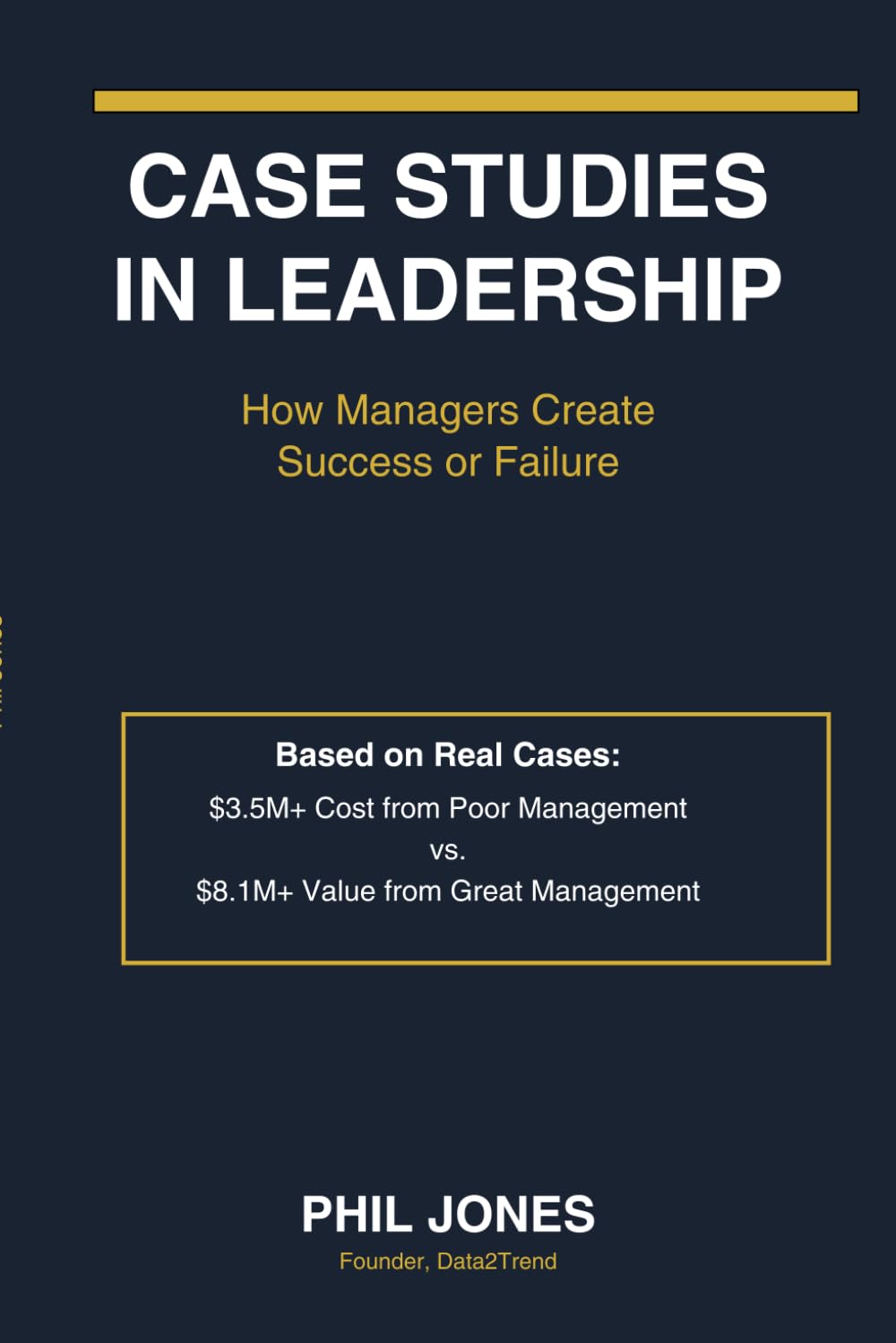 CASE STUDIES IN LEADERSHIP: How Managers Create Success or Failure