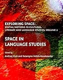 Exploring Space: Spatial Notions in Cultural, Literary and Language Studies; Volume 2: Space in Language Studies