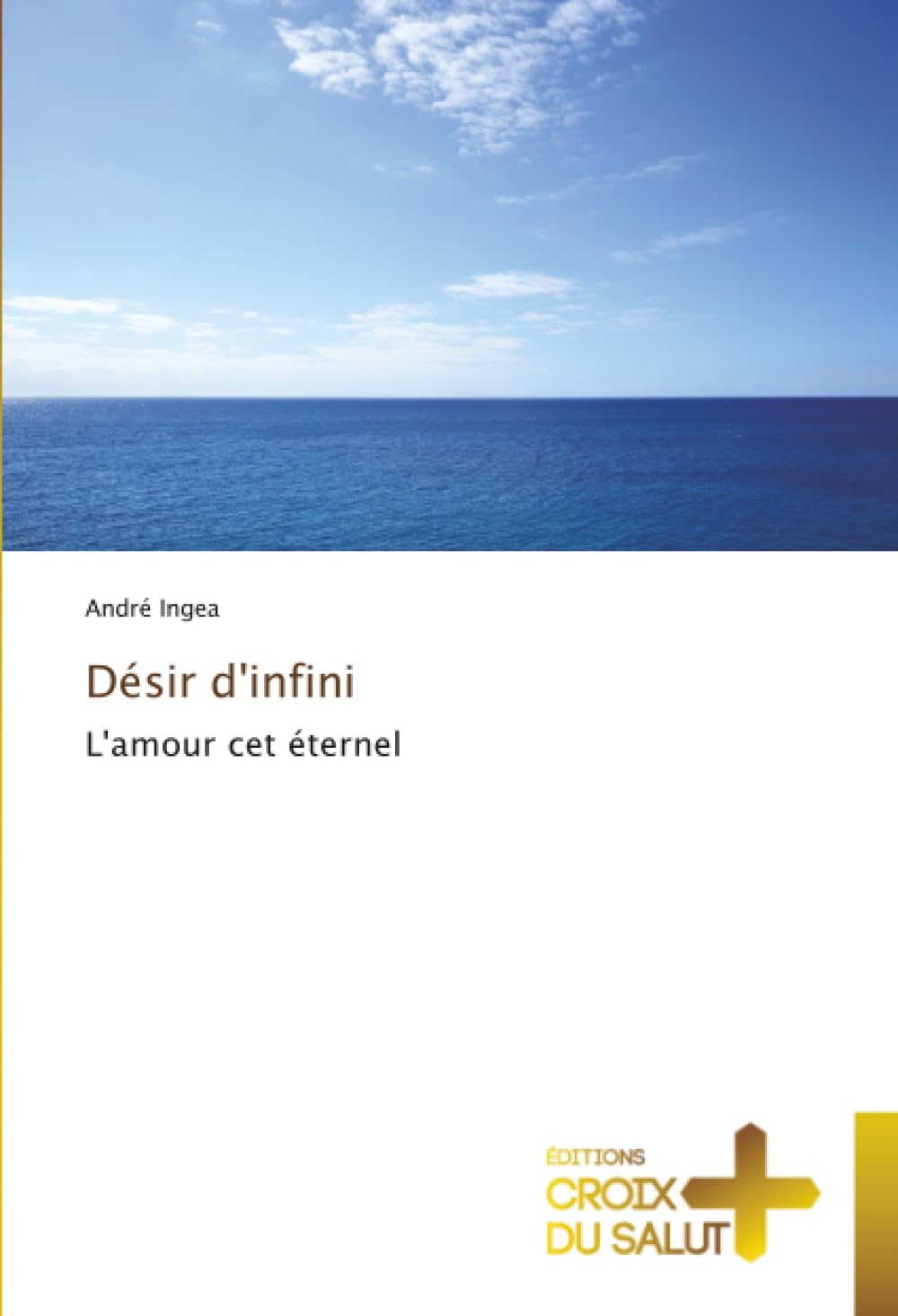 Désir d'infini: L'amour cet éternel
