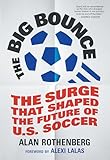 The Big Bounce: The Surge That Shaped the Future of U.S. Soccer