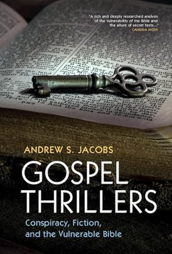 Gospel Thrillers: Conspiracy, Fiction, and the Vulnerable Bible