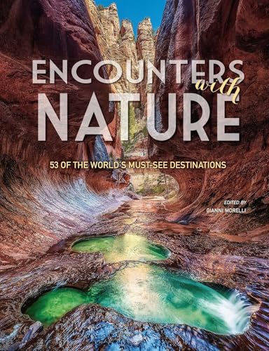 Encounters with Nature: 53 of the World's Must-See Destinations