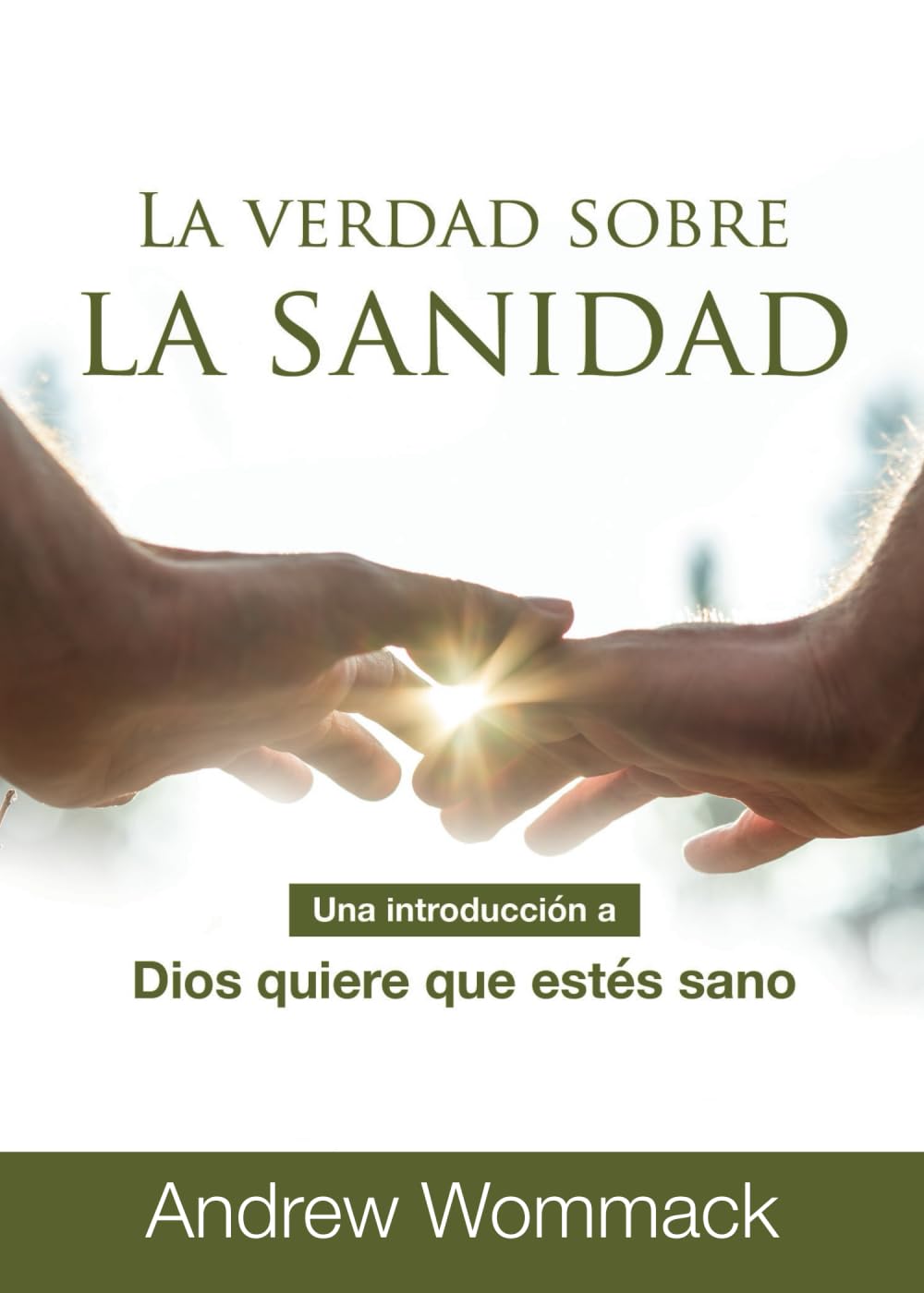 La Verdad Sobre La Sanidad: Una Introducción a Dios Quiere Que Estés Sano (Spanish Edition)