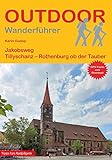 Jakobsweg von Tillyschanz nach Rothenburg ob der Tauber (Outdoor Pilgerführer)