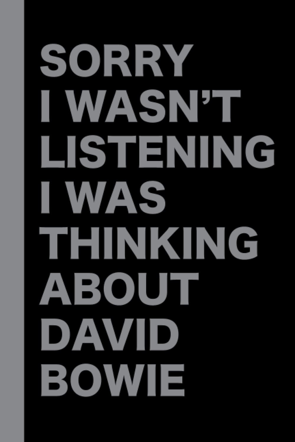 Sorry I Wasn't Listening I Was Thinking About David Bowie: Journal Birthday Gift Notebook: journal, Notebook, Pink, Lined Pages, Notebook Journal, 120 Lined single pages