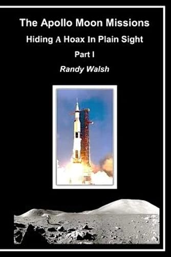 The Apollo Moon Missions: Hiding a Hoax in Plain Sight: 1