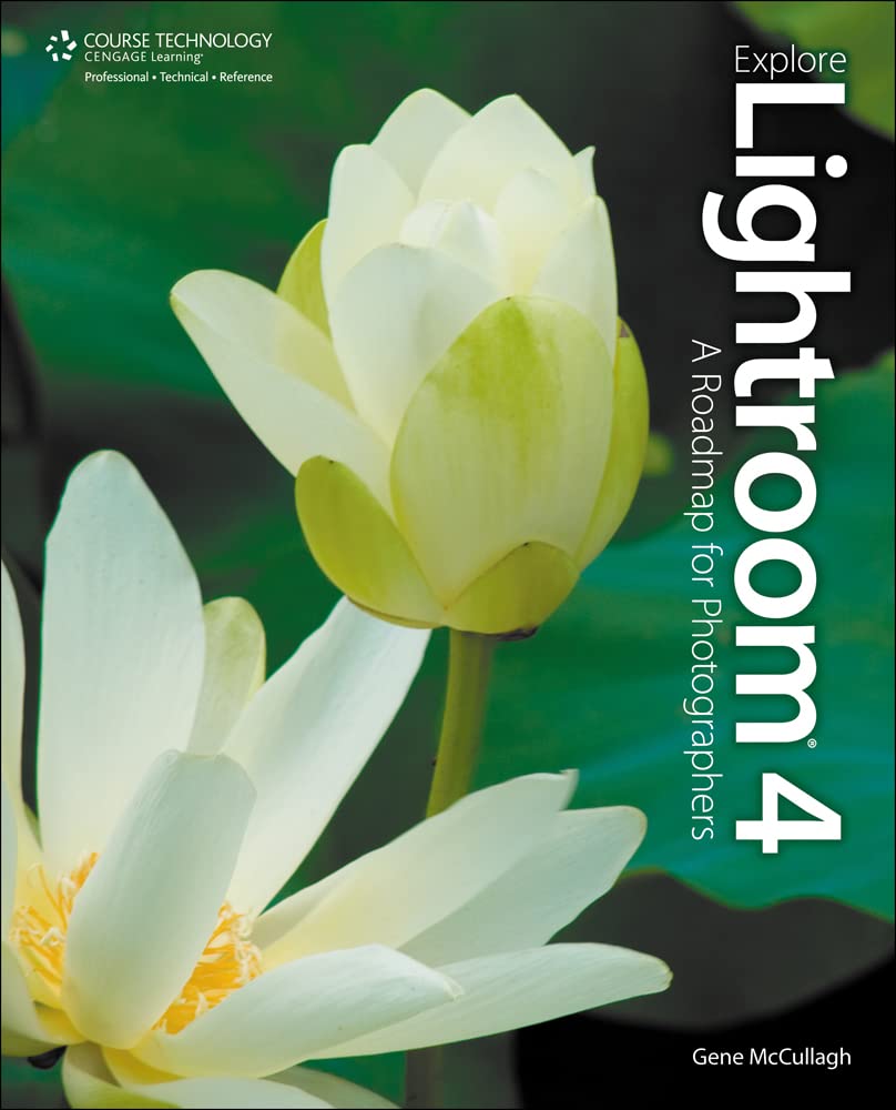 Explore Lightroom 4: A Roadmap for Photographers 1st Edition