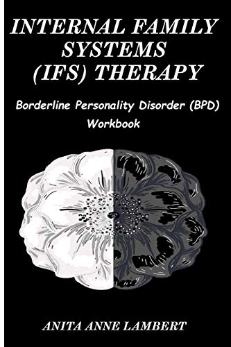 Internal Family Systems (IFS) Therapy: Borderline Personalities Disorder (BPD) Workbook