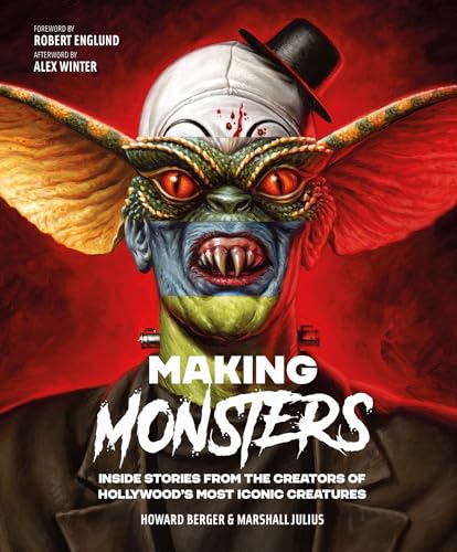 Making Monsters: Inside Stories from the Creators of Hollywood's Most Iconic Creatures (Hollywood Monsters)
