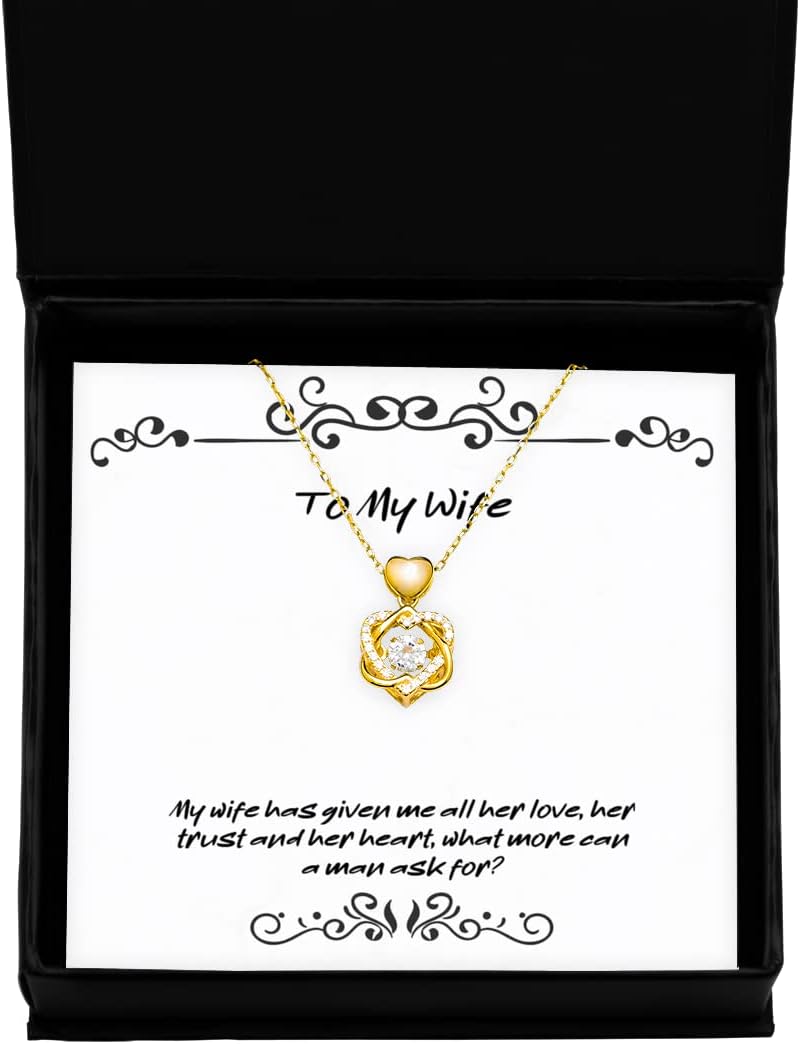 Wife for Wife, My Wife has Given me All her Love, her Trust and her Heart, What, Joke Wife Heart Knot Gold Necklace, from Husband