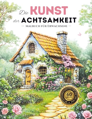 Die Kunst der Achtsamkeit: Ausmalbuch für Stressabbau und inneren Frieden