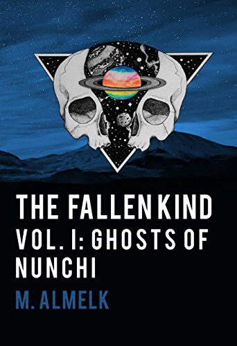 Amazon.com: The Fallen Kind Vol I: Ghosts Of Nunchi eBook : Almelk, M ...