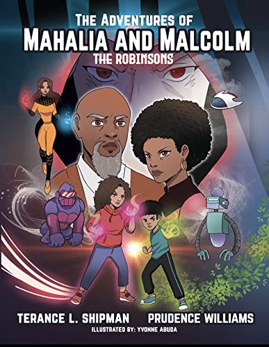 The Adventures of Mahalia and Malcolm: The Robinsons by [Terance Shipman, Prudence Williams, Yvonne Abuda]