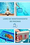  Libro De Mantenimiento De Piscinas: Registra Semanalmente el Mantenimiento de tu Piscina
