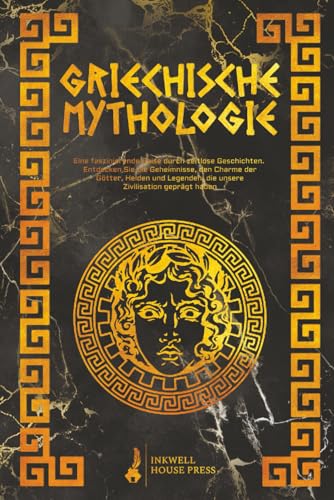 Griechische Mythologie: Eine faszinierende Reise durch zeitlose Geschichten. Entdecken Sie die Geheimnisse, den Charme der Götter, Helden und Legenden, die unsere Zivilisation geprägt haben