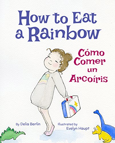 How to Eat a Rainbow: Spanish & English Dual Text (Spanish Edition)
