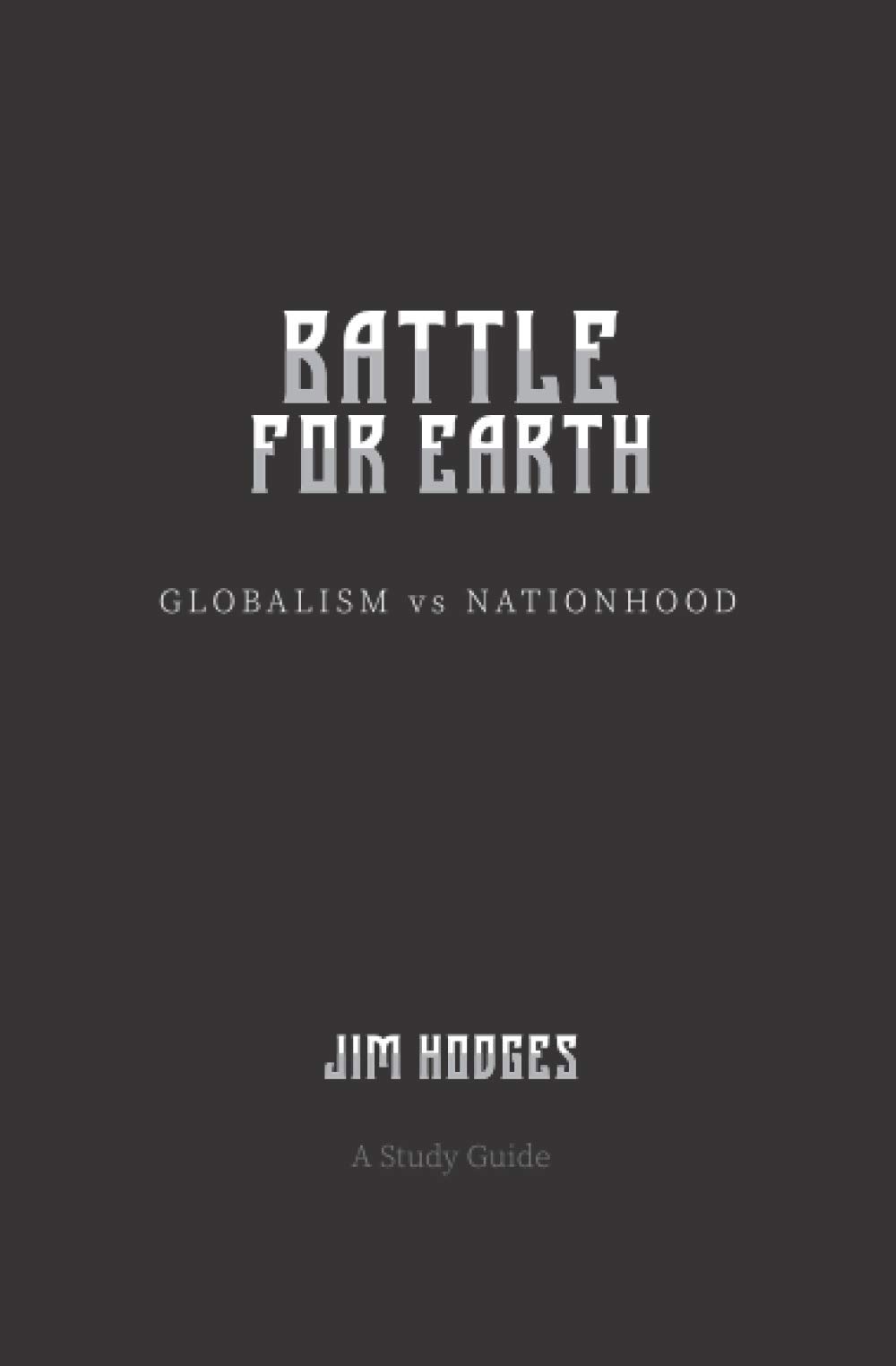 Battle for Earth: Globalism vs Nationhood