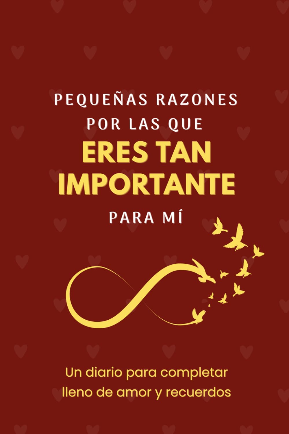 Pequeñas razones por las que eres tan importante para mí: Un diario guiado para completar y compartir amor, recuerdos y gratitud