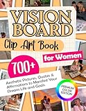 Vision Board Manifestation Guide for Women: Inspired by Vision Board Clip Art Book for Women: 700+ Aesthetic Pictures, Quotes & Affirmations to Manifest ... and Goals (2026 Vision Board Clip Art Book)