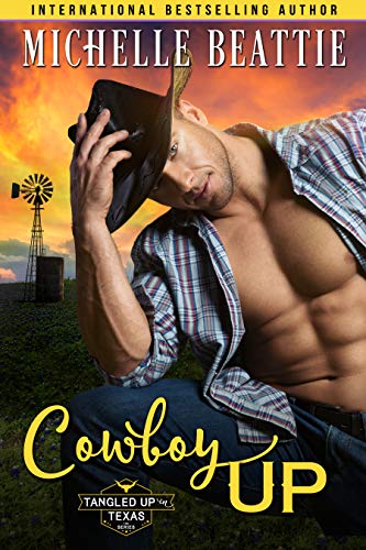 Cowboy Up (Tangled Up in Texas Book 1) by [Michelle Beattie]