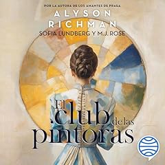 El club de las pintoras Audiolibro Por Alyson Richman, M. J. Rose, Sofía Lundberg arte de portada