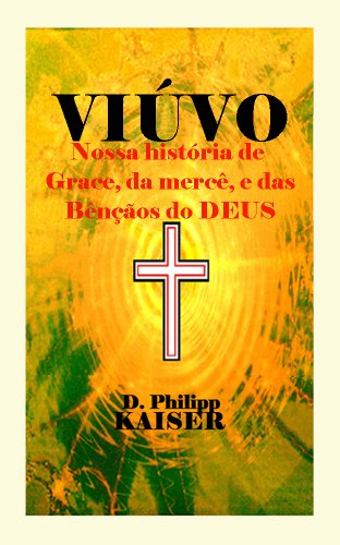 VIÚVO Nossa história de Grace, da mercê, e das bênçãos do DEUS (Portuguese Edition)