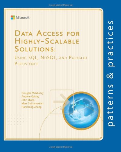 Data Access for Highly-Scalable Solutions: Using SQL, NoSQL, and Polyglot Persistence (Microsoft patterns & practices) by John Sharp (27-Sep-2013) Paperback