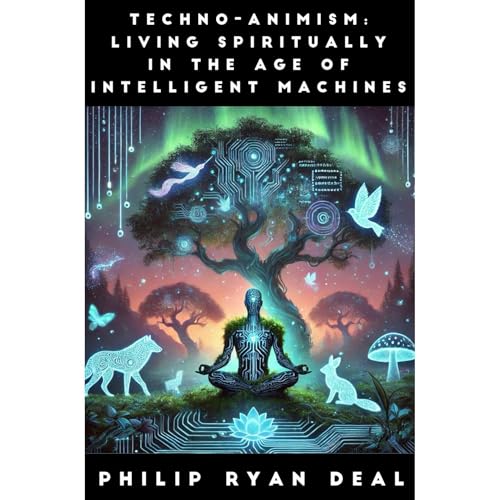Techno-Animism: Living Spiritually In The Age Of Intelligent Machines Audiolibro Por Philip Ryan Deal arte de portada