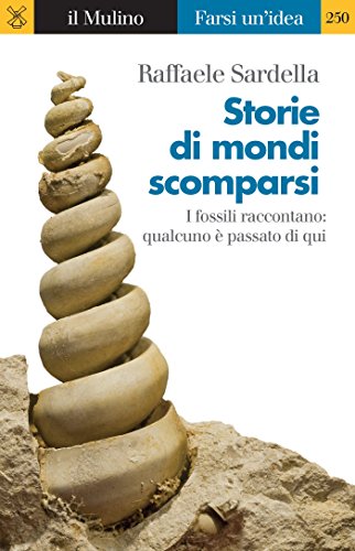 Storie di mondi scomparsi (Farsi un'idea Vol. 250)...