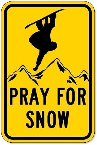 Pray for Snow Snowboarding Sign,Metal Tin Sign 8x12inches, Funny Sign