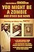 You Might Be a Zombie and Other Bad News: Shocking but Utterly True Facts