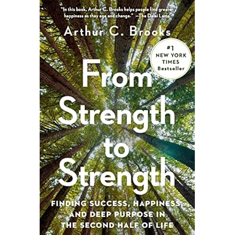 From Strength to Strength: Finding Success, Happiness, and Deep Purpose in the Second Half of Life Cover